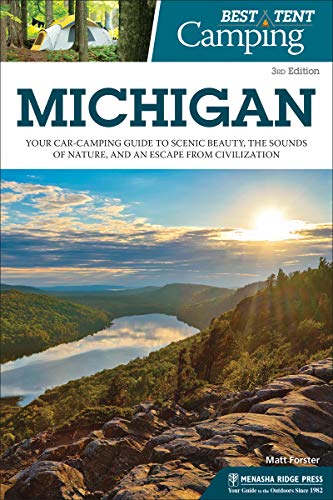 Best Tent Camping Michigan Your Car-Camping Guide to Scenic Beauty, the Sounds [Hardcover]
