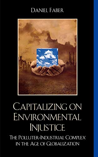 Capitalizing on Environmental Injustice The Polluter-Industrial Complex in the  [Hardcover]