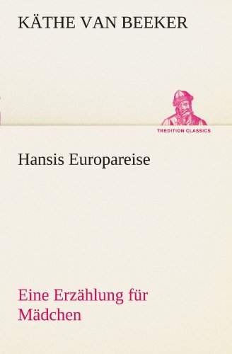 Hansis Europareise Eine Erzhlung Fr Mdchen (tredition Classics) (german Edit [Paperback]