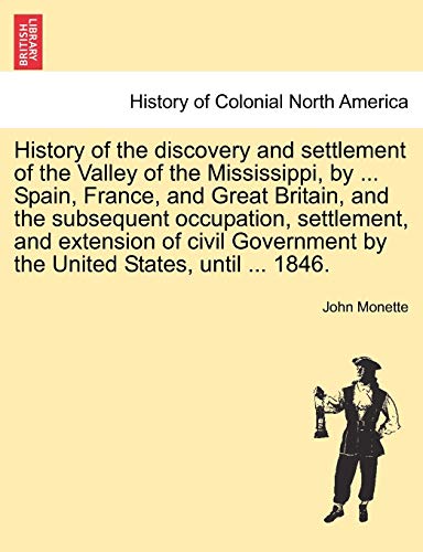 History Of The Discovery And Settlement Of The Valley Of The Mississippi, By ... [Paperback]