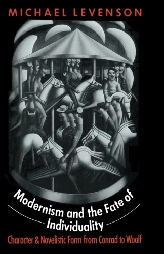Modernism and the Fate of Individuality Character and Novelistic Form from Conr [Paperback]