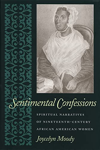 Sentimental Confessions Spiritual Narratives of Nineteenth-Century African Amer [Paperback]