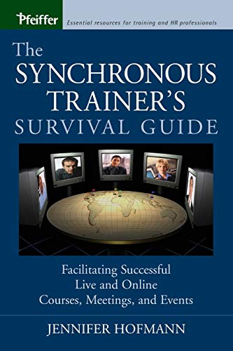 The Synchronous Trainer's Survival Guide Facilitating Successful Live and Onlin [Paperback]