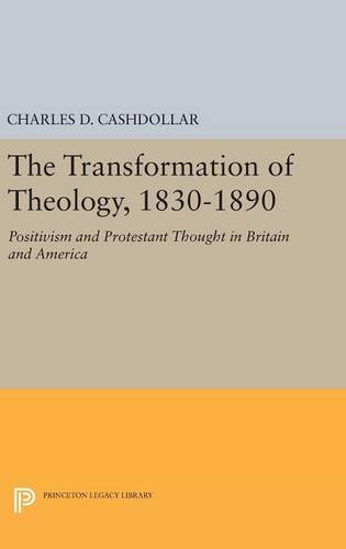 The Transformation of Theology, 1830-1890 Positivism and Protestant Thought in  [Hardcover]