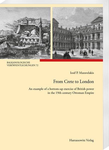 From Crete to London An example of a bottom-up exercise of British power in the [Paperback]