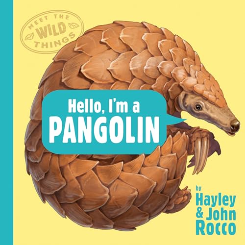 Hello, I'm a Pangolin (Meet the Wild Things, Book 2) [Hardcover]