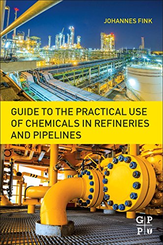 Guide to the Practical Use of Chemicals in Refineries and Pipelines [Paperback]