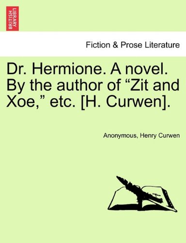 Dr Hermione a Novel by the Author of Zit and Xoe, etc [H Curwen] [Paperback]