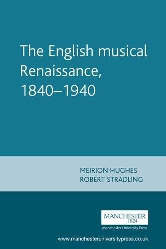 The English musical Renaissance, 1840-1940 [Paperback]