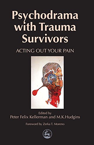 Psychodrama With Trauma Survivors Acting Out Your Pain (arts Therapies) [Paperback]