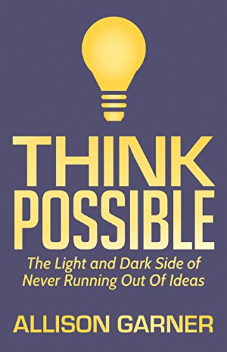 Think Possible The Light and Dark Side of Never Running Out Of Ideas [Paperback]