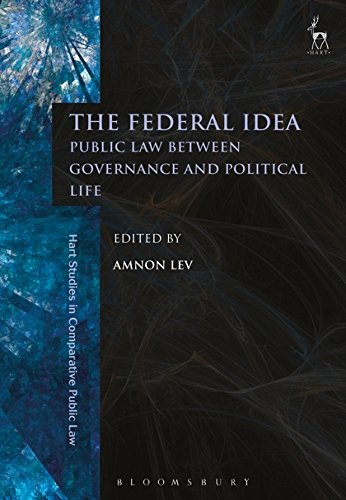 The Federal Idea Public Law Between Governance and Political Life [Hardcover]
