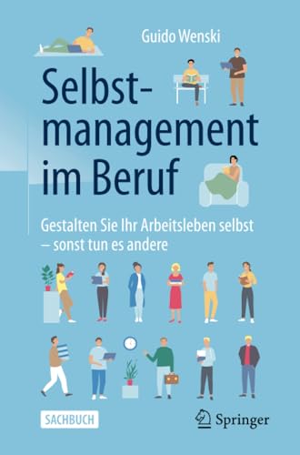Selbstmanagement im Beruf Gestalten Sie Ihr Arbeitsleben selbst - sonst tun es  [Paperback]