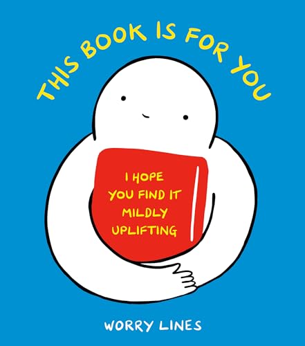 This Book Is for You I Hope You Find It Mildly Uplifting [Hardcover]