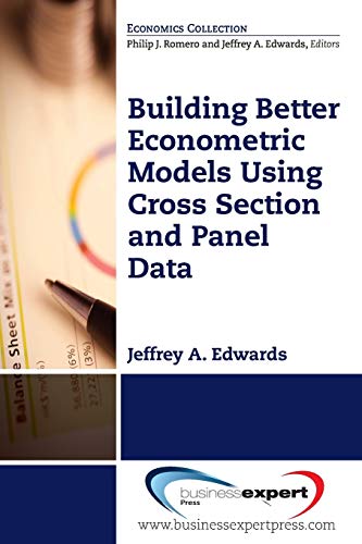 Building Better Econometric Models Using Cross Section And Panel Data (economics [Paperback]