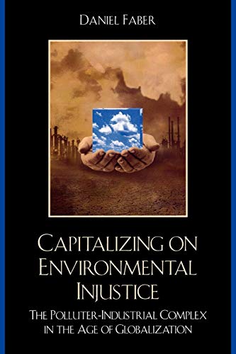 Capitalizing on Environmental Injustice The Polluter-Industrial Complex in the  [Paperback]