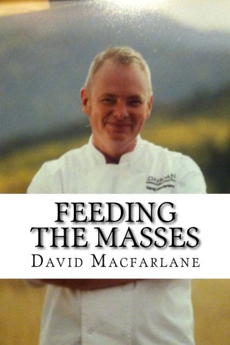 Feeding The Masses A Quick Guide To Being A Successful Product Development Chef [Paperback]