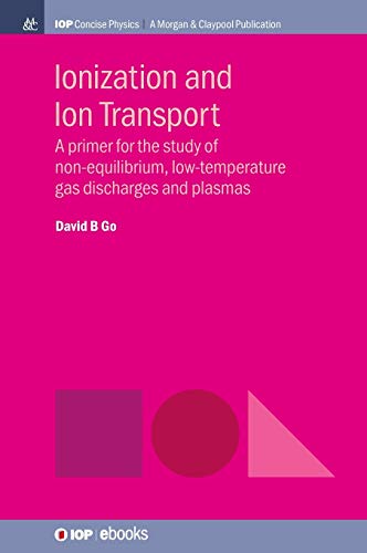 Ionization and Ion Transport A Primer for the Study of Non-Equilibrium, Low-Tem [Hardcover]