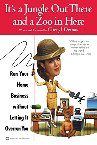 It&39s a Jungle Out There and a Zoo in Here Run Your Home Business without Le [Paperback]