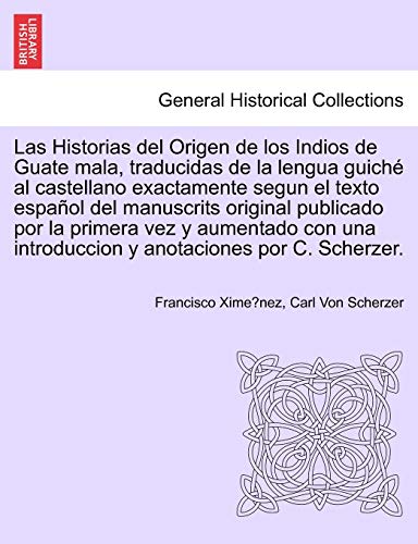Las Historias Del Origen de Los Indios de Guate Mala, Traducidas de la Lengua Gu [Paperback]