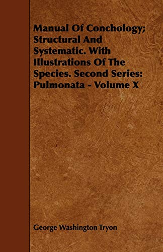 Manual of Conchology Structural and Systematic. with Illustrations of the Speci [Paperback]