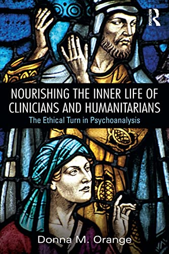 Nourishing the Inner Life of Clinicians and Humanitarians The Ethical Turn in P [Paperback]