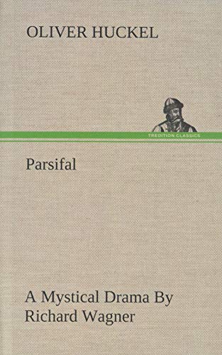 Parsifal A Mystical Drama By Richard Wagner Retold In The Spirit Of The Bayreuth [Hardcover]