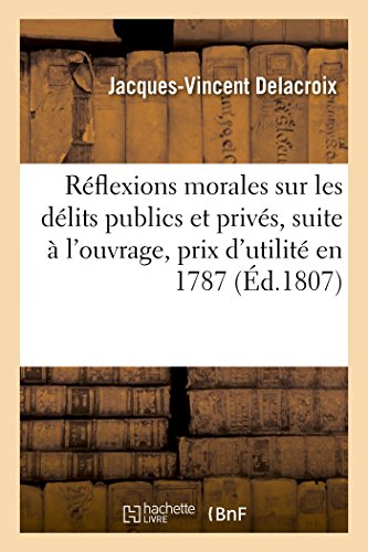 Reflexions Morales Sur les Delits Publics et Prives Pour Servir de Suite a l'Ouv [Paperback]