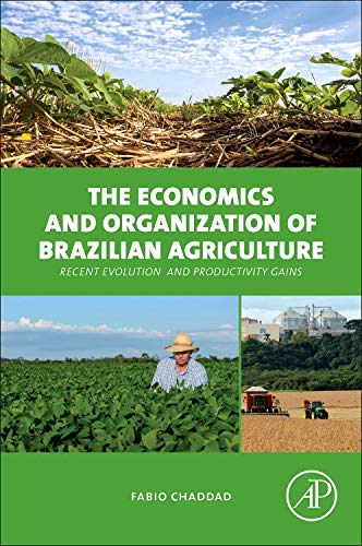 The Economics and Organization of Brazilian Agriculture Recent Evolution and Pr [Hardcover]