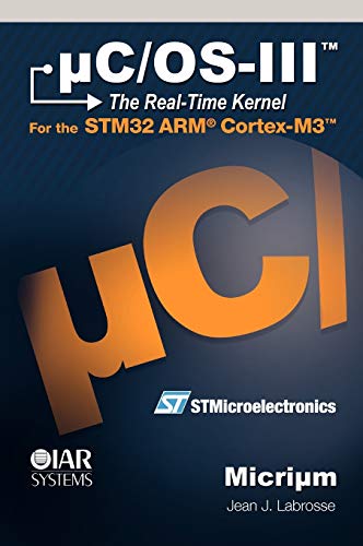 Uc/os-Iii, The Real-Time Kernel, Or A High Performance, Scalable, Romable, Preem [Hardcover]
