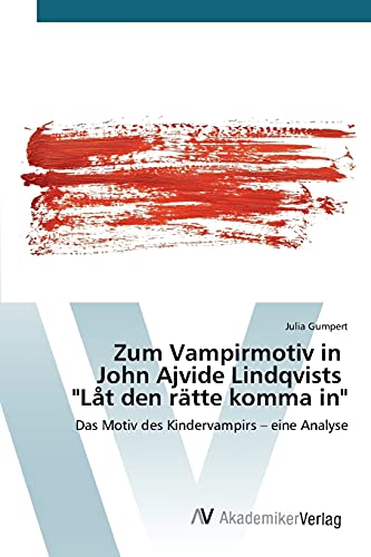 Zum Vampirmotiv In John Ajvide Lindqvists  lt Den Rtte Komma In  (german Editi [Paperback]