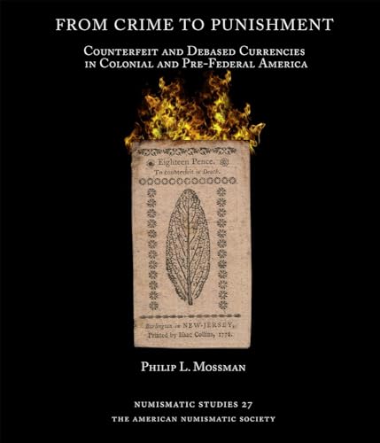 From Crime to Punishment Counterfeit and Debased Currencies in Colonial and Pre [Hardcover]