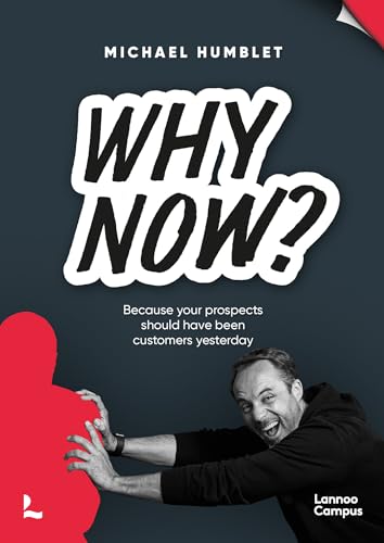 Why Now Because your prospects should have been customers yesterday [Paperback]