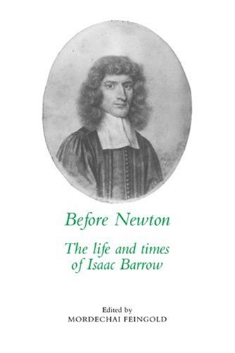 Before Newton The Life and Times of Isaac Barrow [Paperback]