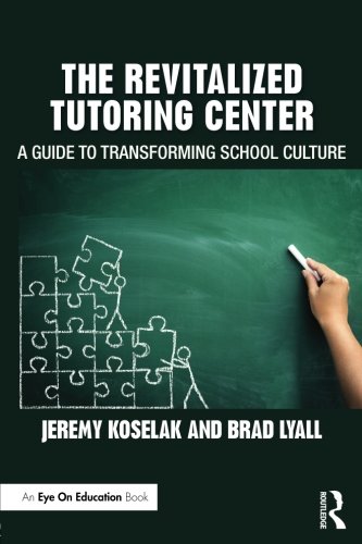 The Revitalized Tutoring Center A Guide to Transforming School Culture [Paperback]