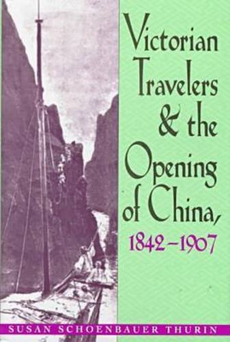 Victorian Travelers and the Opening of China, 1842-1907 [Hardcover]