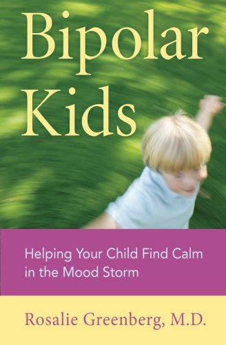 Bipolar Kids Helping Your Child Find Calm in the Mood Storm [Paperback]