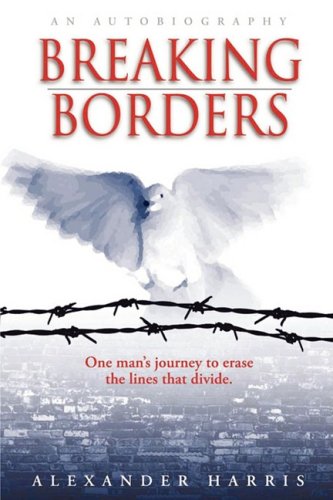 Breaking Borders  One man's journey to erase the lines that Divide [Paperback]
