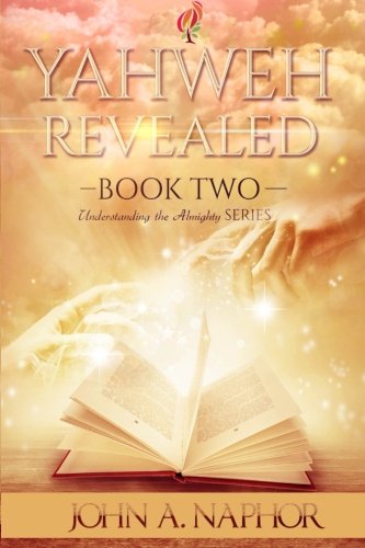 Yahweh Revealed (understanding The Almighty) (volume 2) [Paperback]