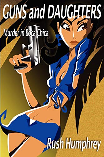 Guns And Daughters Murder In Boca Chica [Paperback]