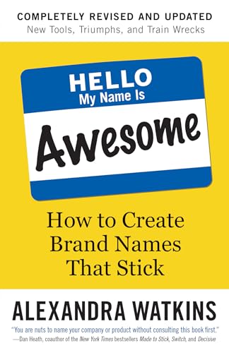 Hello, My Name Is Awesome How to Create Brand Names That Stick [Paperback]