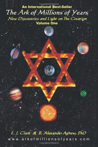 The Ark Of Millions Of Years New Discoveries And Light On The Creation [Paperback]