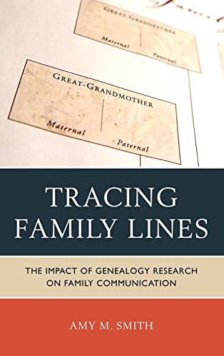 Tracing Family Lines The Impact of Genealogy Research on Family Communication [Hardcover]