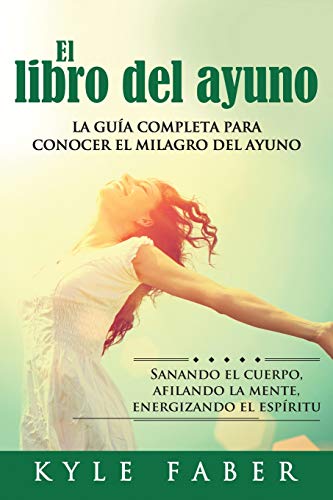 libro del ayuno - La gua completa para conocer el milagro del ayuno [Paperback]
