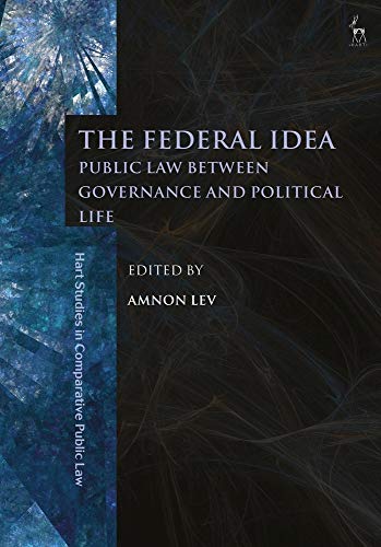 The Federal Idea Public Law Between Governance and Political Life [Paperback]