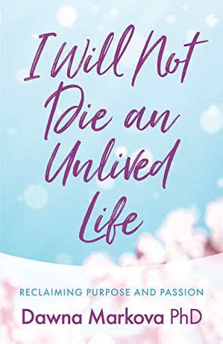 I Will Not Die an Unlived Life Reclaiming Purpose and Passion [Paperback]