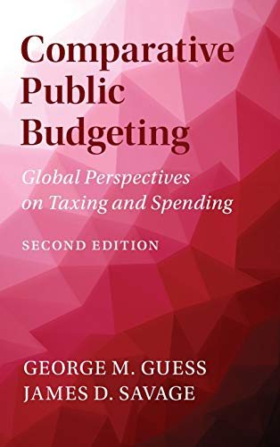 Comparative Public Budgeting Global Perspectives on Taxing and Spending [Hardcover]