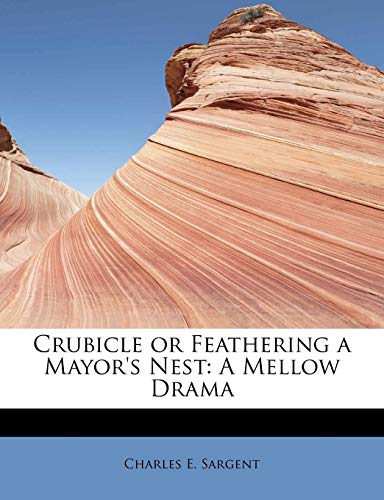 Crubicle Or Feathering A Mayor's Nest A Mellow Drama [Paperback]