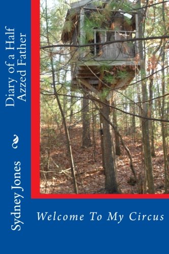 Diary Of A Half Azzed Father Welcome To My Circus [Paperback]