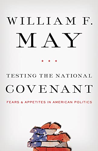 Testing The National Covenant Fears And Appetites In American Politics [Hardcover]